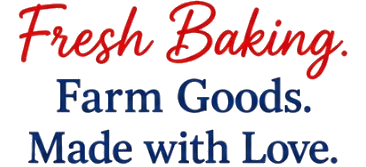 Fresh Baking. Farm Goods. Made with Love.